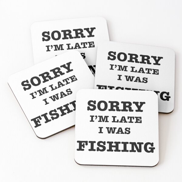 Item preview, Fishing Quotes hhh ,SORRY I’M LATE I WAS FISHING designed and sold by Mugiwara107.