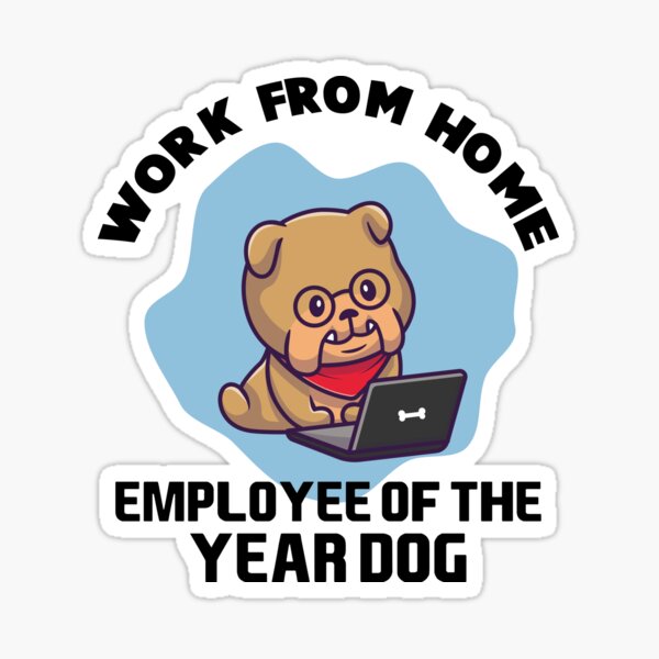 Work From Home Employee Of The Year Dog Sticker