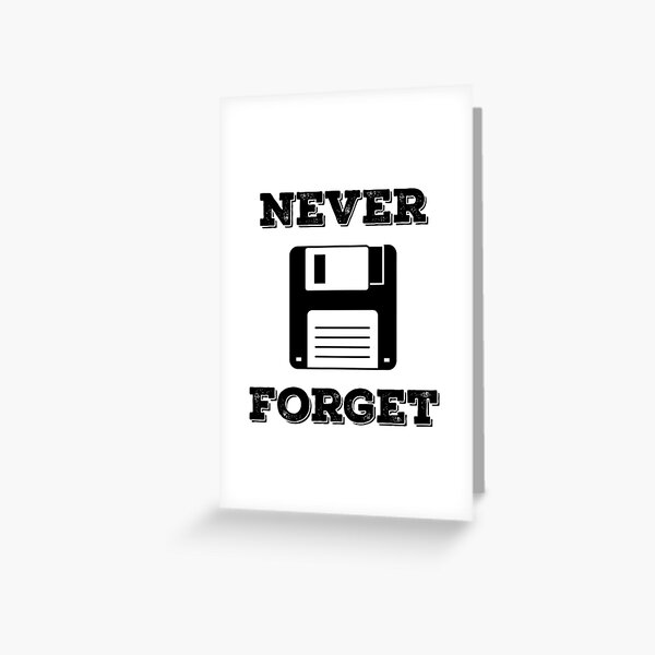 Never Forget The Floppy Disk Funny Programming Meme Greeting Card For Sale By