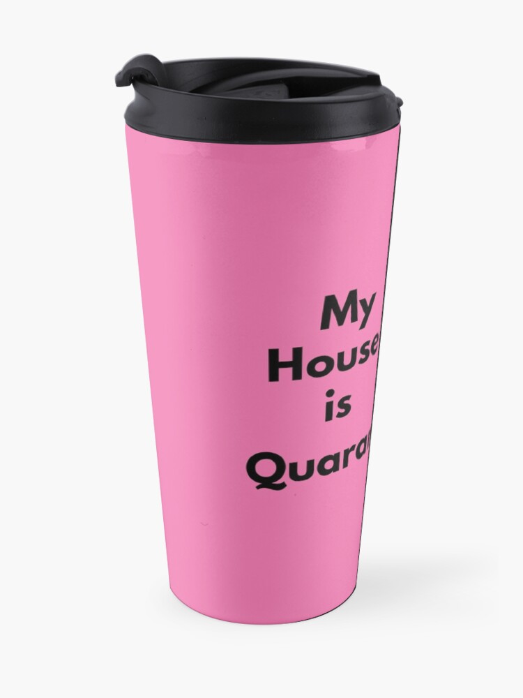 Alternate view of My House is QuaranCleaned Funny Housekeeping Gifts Travel Mug