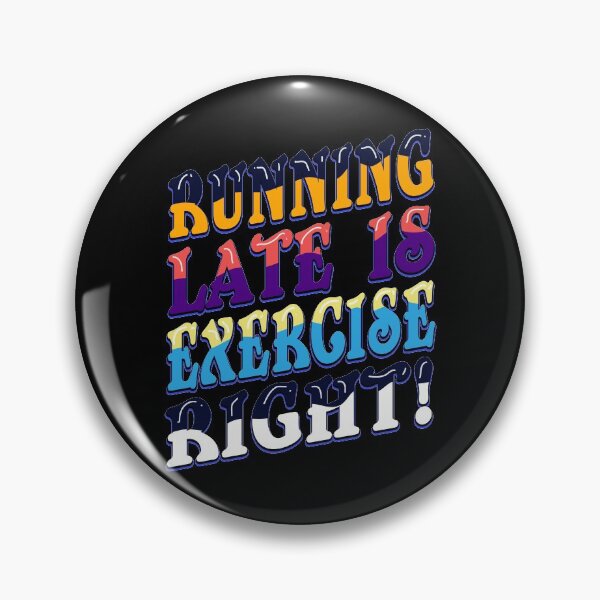 Item preview, RUNNING LATE IS EXERCISE RIGHT! designed and sold by Beautiful Designs.