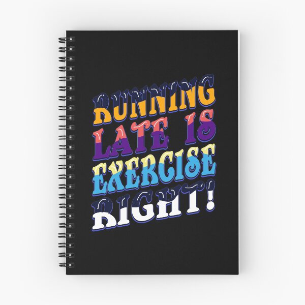 Item preview, RUNNING LATE IS EXERCISE RIGHT! designed and sold by Beautiful Designs.