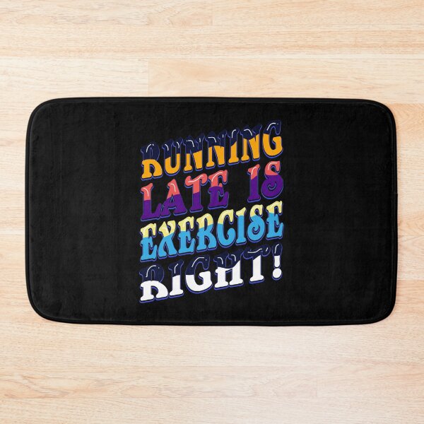 Item preview, RUNNING LATE IS EXERCISE RIGHT! designed and sold by Beautiful Designs.