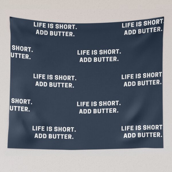 Item preview, Life Is Short. Add Butter. designed and sold by Shujii.