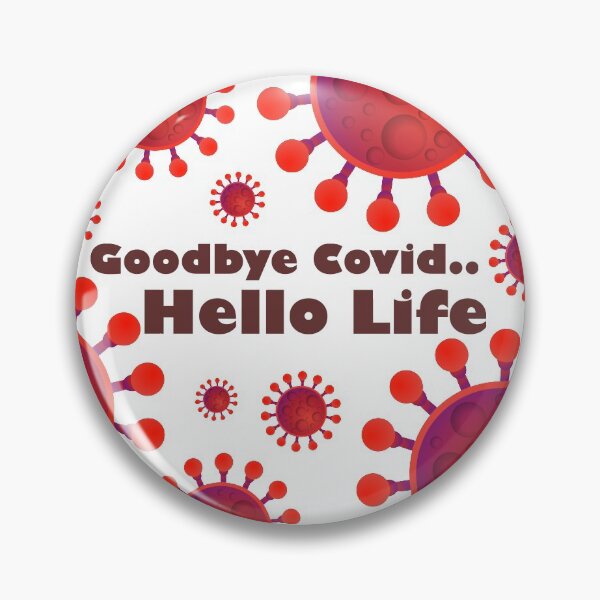 Auf Wiedersehen Covid .. Hallo Leben Button