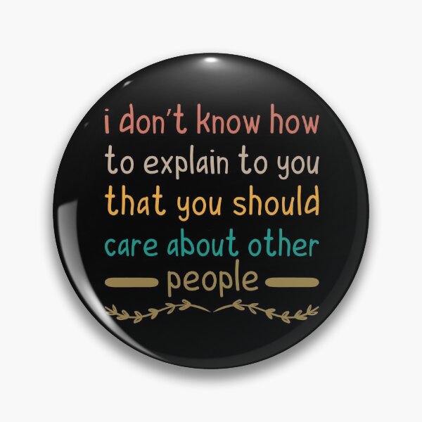 Item preview, I Don’t Know How To Explain To You That You Should Care About Other People designed and sold by Life Shop.