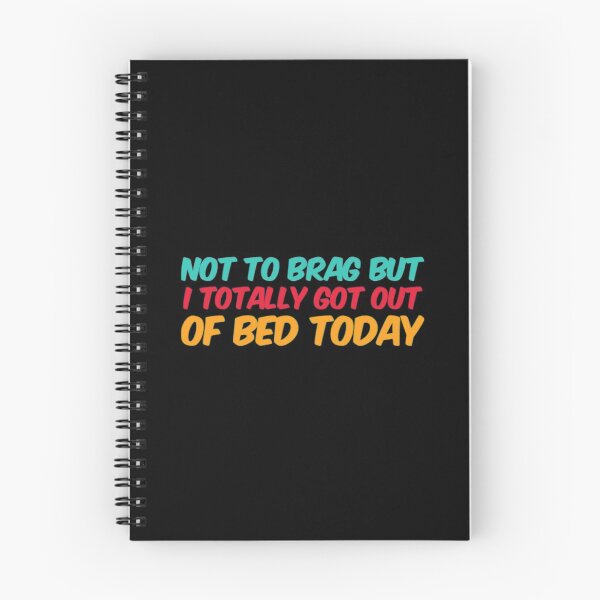 Item preview, Not To Brag But I Totally Got Out Of Bed Today designed and sold by Artistive.