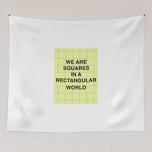 Item preview, WE ARE SQUARES IN A RECTANGULAR WORLD designed and sold by dscottlarson.