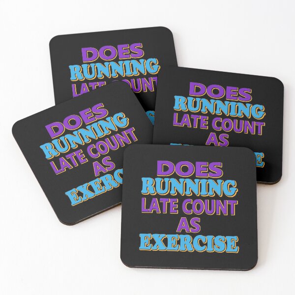 Item preview, DOES RUNNING LATE COUNT AS EXERCISE  designed and sold by Beautiful Designs.