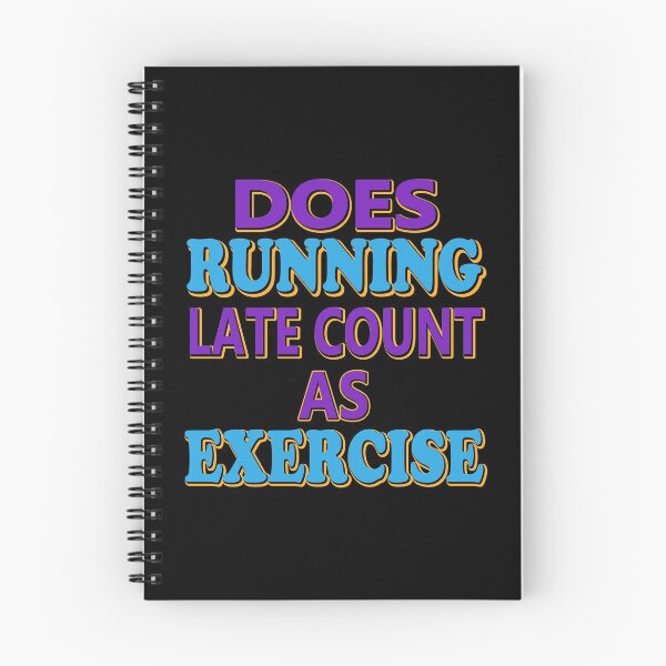 Item preview, DOES RUNNING LATE COUNT AS EXERCISE  designed and sold by Beautiful Designs.