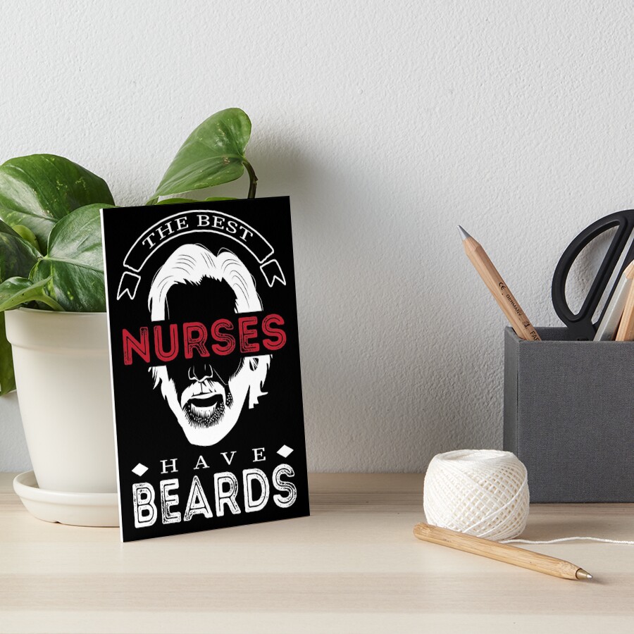 "The Best Nurses Have Beards Funny Male Nurse Quote Brave Bearded Man