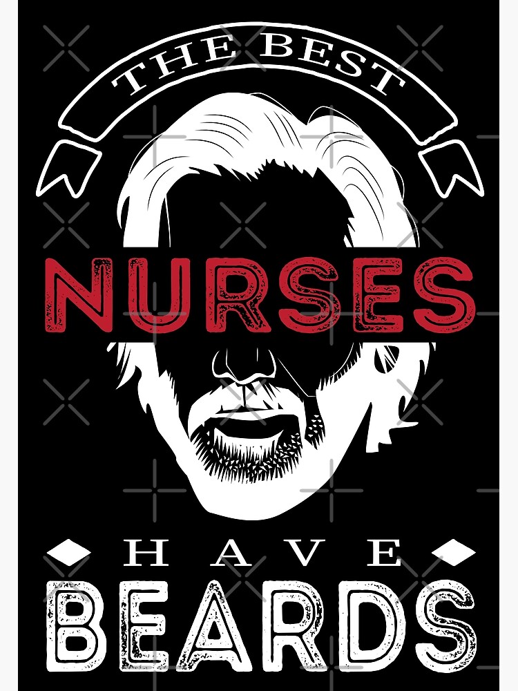 "The Best Nurses Have Beards Funny Male Nurse Quote Brave Bearded Man