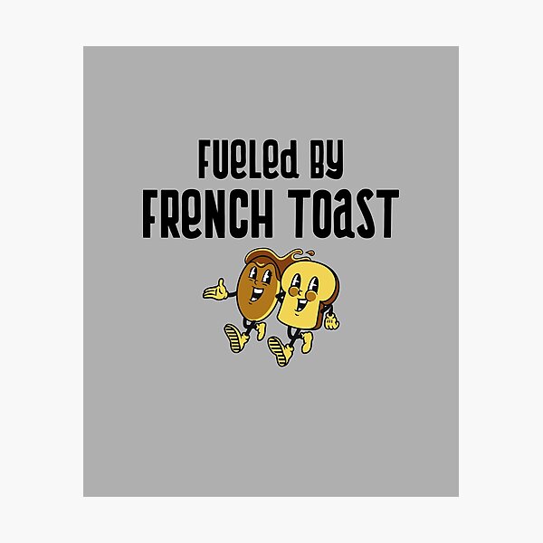 Item preview, Fueled By French Toast designed and sold by EricJP.