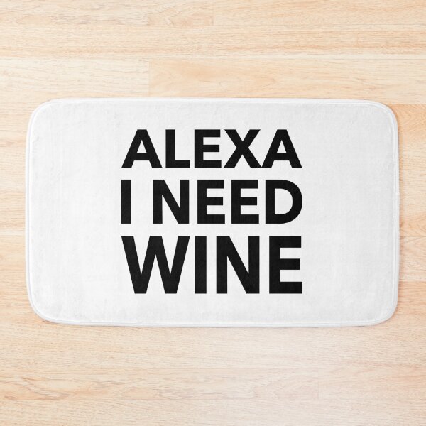 Item preview, Alexa I Need Wine Funny Gift designed and sold by cattiktoks1718.