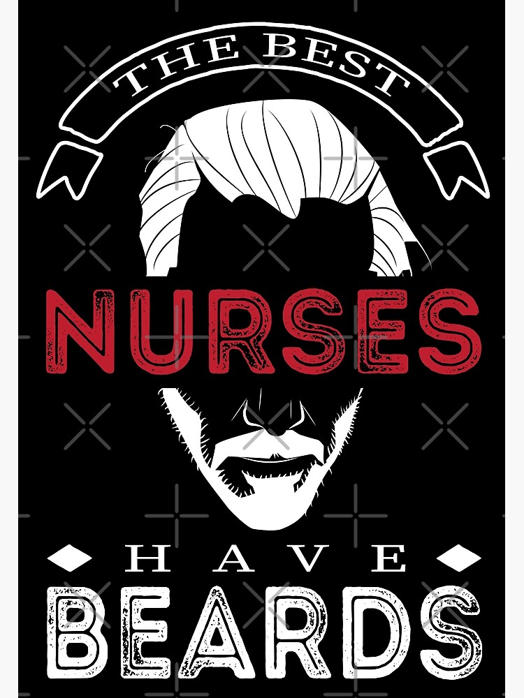 "The Best Nurses Have Beards Funny Male Nurse Quote Brave Bearded Man