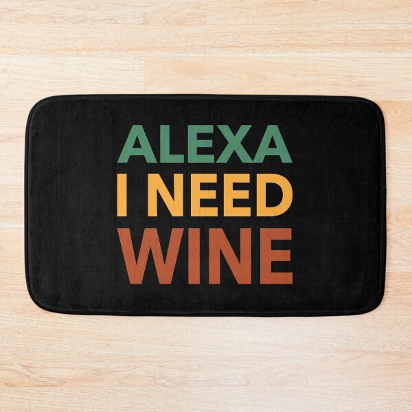 Item preview, Alexa I Need Wine Funny Gift designed and sold by cattiktoks1718.
