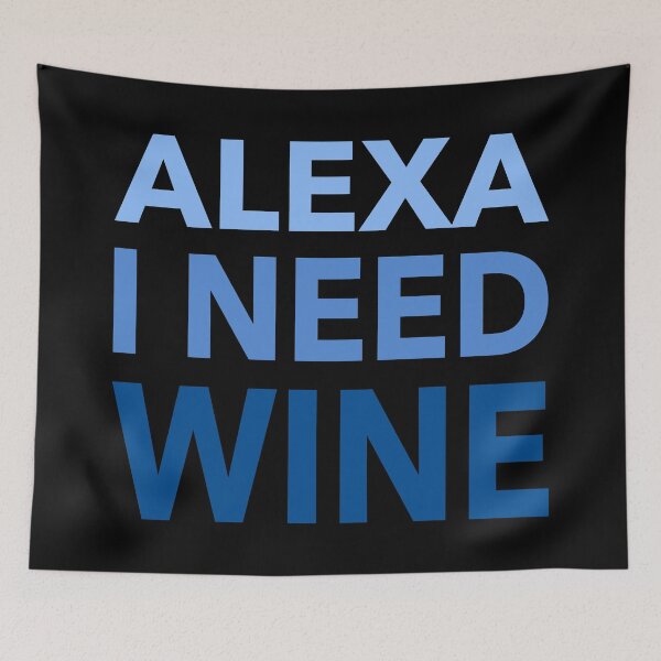 Item preview, Alexa I Need Wine Funny Gift designed and sold by cattiktoks1718.