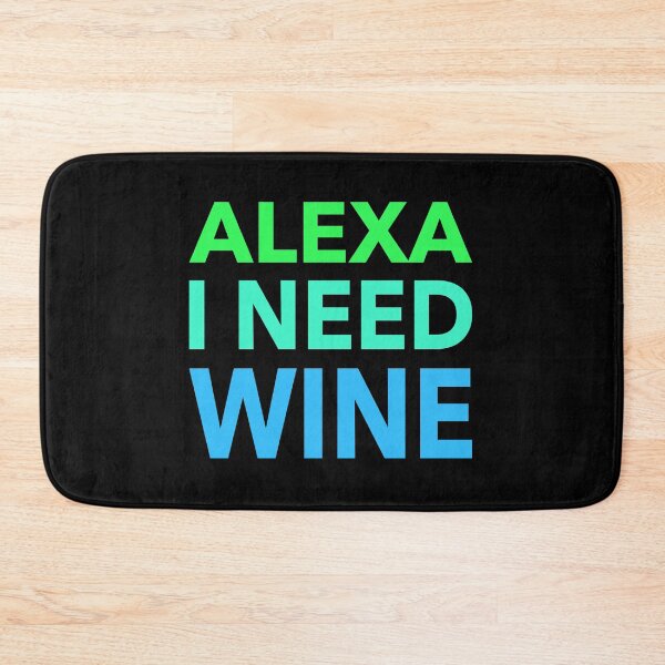 Item preview, Alexa I Need Wine Funny Gift designed and sold by cattiktoks1718.