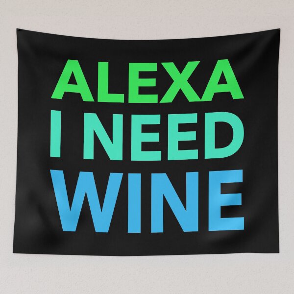 Item preview, Alexa I Need Wine Funny Gift designed and sold by cattiktoks1718.