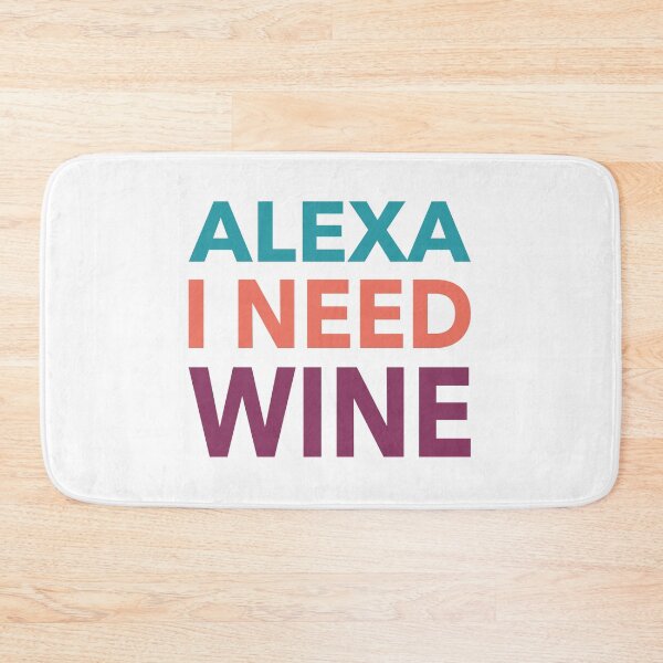 Item preview, Alexa I Need Wine Funny Gift designed and sold by cattiktoks1718.