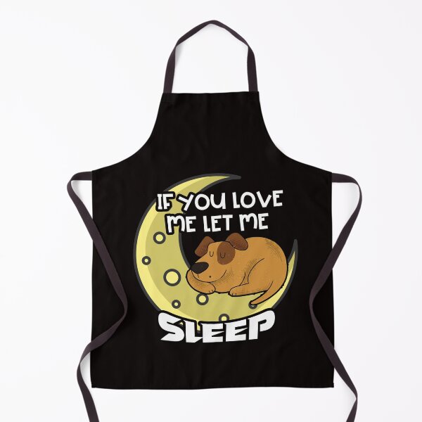 Item preview, If you love me let me sleep cute dog designed and sold by Nelt123.