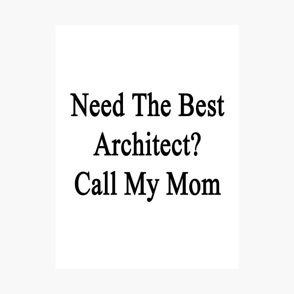 Item preview, Need The Best Architect? Call My Mom designed and sold by supernova23.