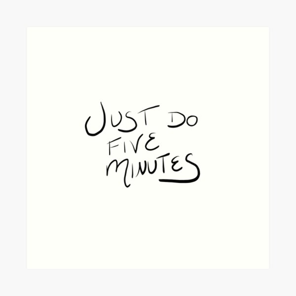 Just Do Five Minutes Motivational Quote Art Print