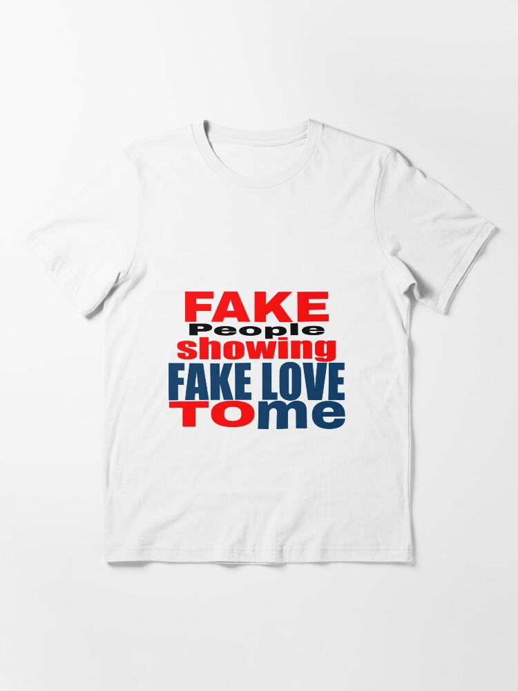 Vista alternativa de Camiseta esencial Fake People Showing Fake Love To Me