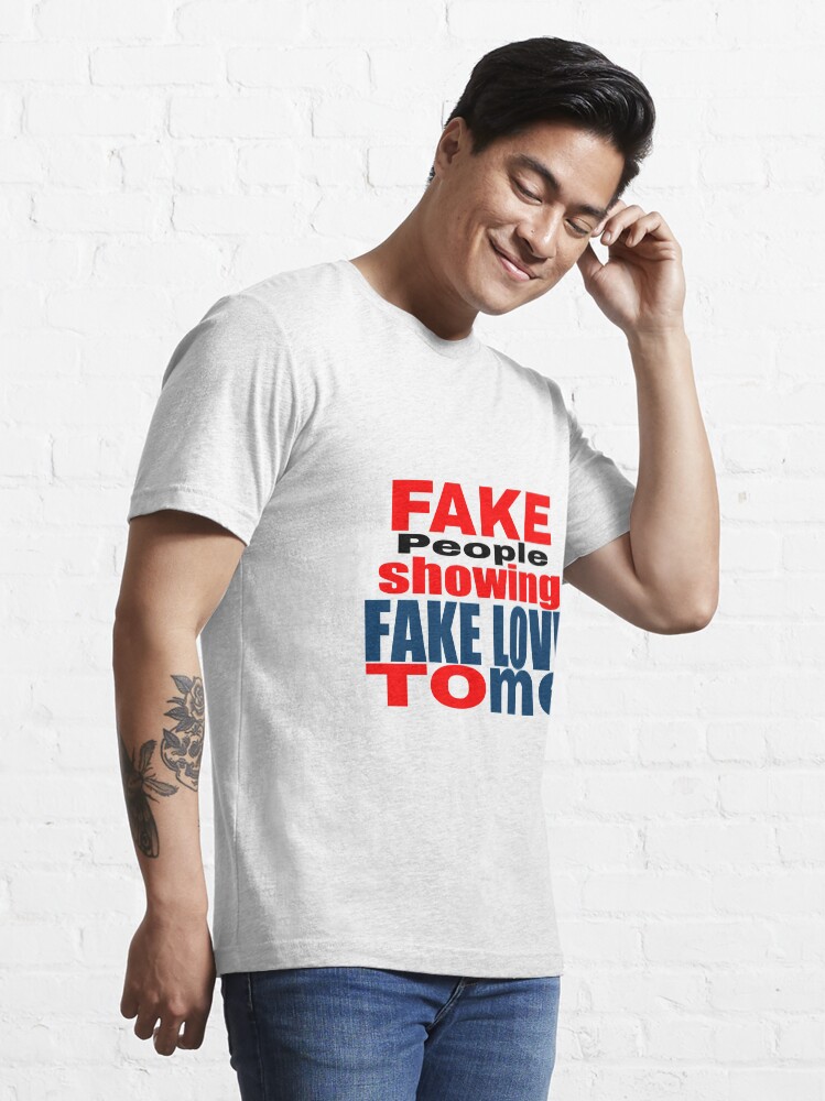 Vista alternativa de Camiseta esencial Fake People Showing Fake Love To Me