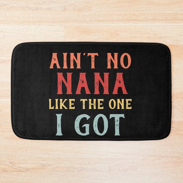 Item preview, Ain't No Nana Like The One I Got designed and sold by TINASTORESHOPE.