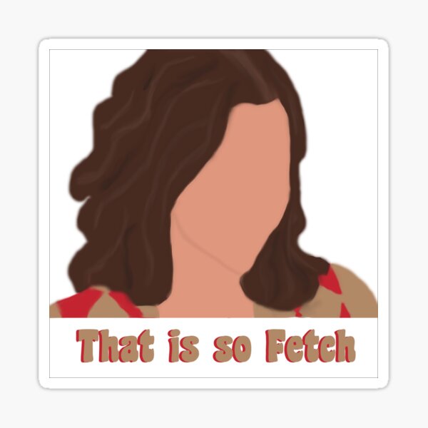 Gretchen Wieners That Is So Fetch Sticker By Ivyee Redbubble 0869