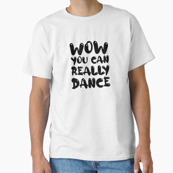 Vista previa del artículo con la obra «Wow, realmente puedes bailar - Baile divertido», diseñado y vendido por Seth's Tees.