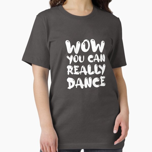 Vista previa del artículo con la obra «Wow, realmente puedes bailar - Baile divertido», diseñado y vendido por Seth's Tees.