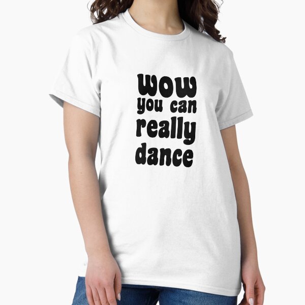 Vista previa del artículo con la obra «Wow, realmente puedes bailar - Baile divertido», diseñado y vendido por Seth's Tees.