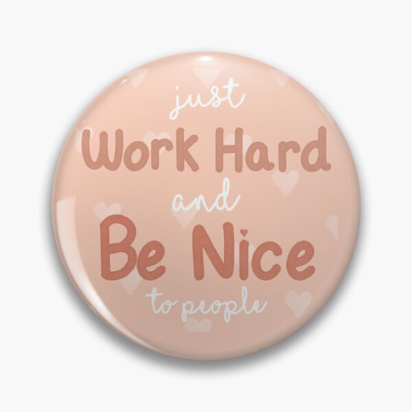 Item preview, Work Hard and Be Nice designed and sold by Sweet Peach.