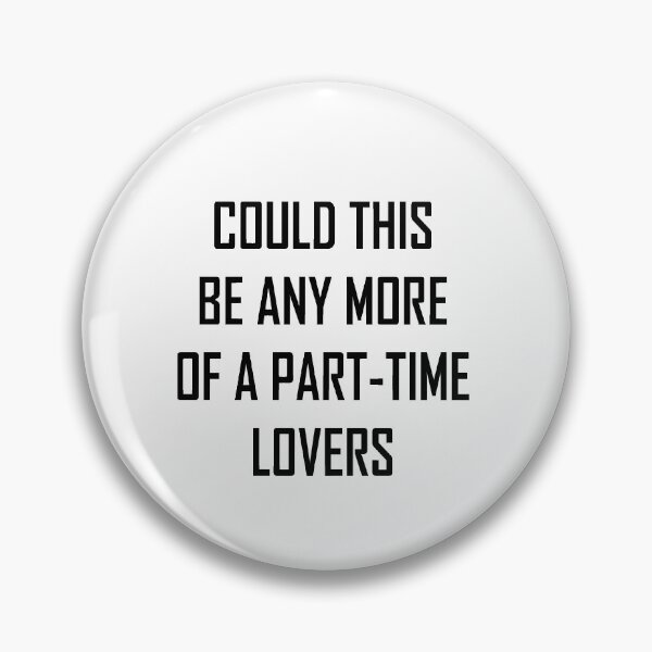 Item preview, Could This Be Any More Of A Part Time Lovers designed and sold by HINDAM4U.