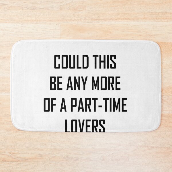 Item preview, Could This Be Any More Of A Part Time Lovers designed and sold by HINDAM4U.