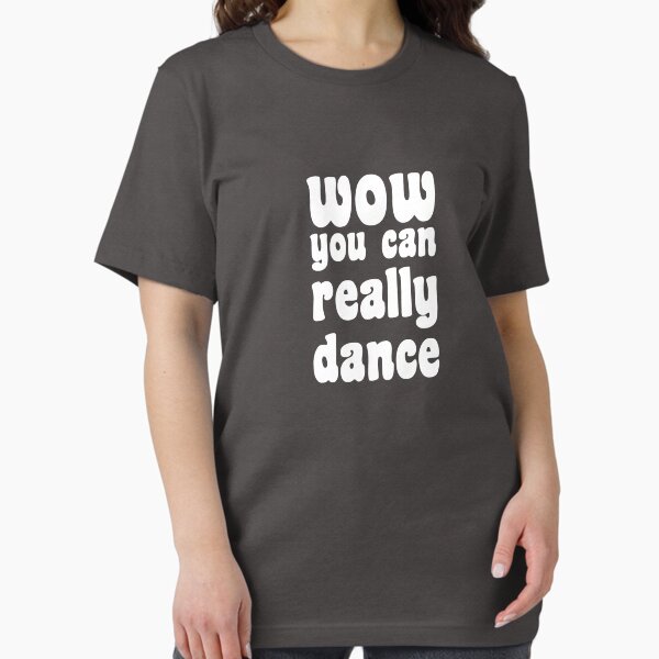 Vista previa del artículo con la obra «Wow, realmente puedes bailar - Baile divertido», diseñado y vendido por Seth's Tees.