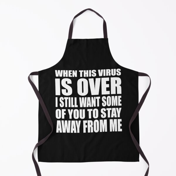 Item preview, WHEN THIS VIRUS IS OVER I STILL WANT SOME OF YOU TO STAY AWAY FROM ME T-SHIRT designed and sold by bigerdan.