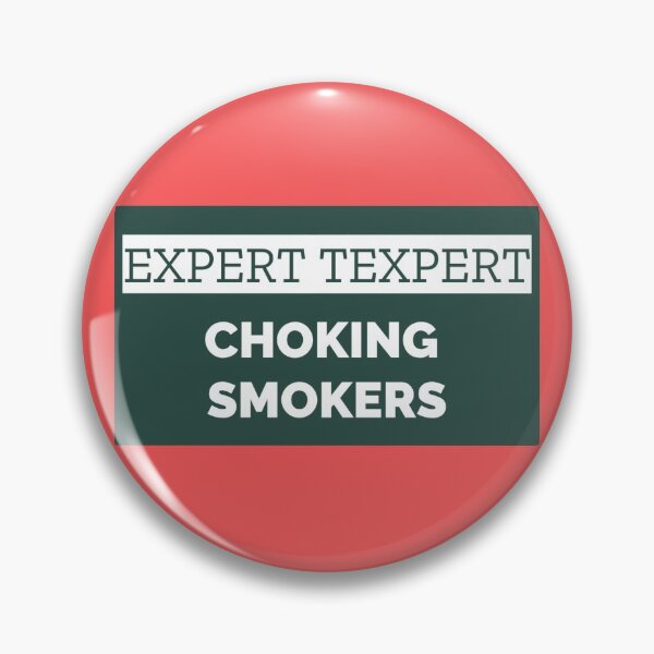 Item preview, Expert Texpert Choking Smokers designed and sold by QuotesDogma.