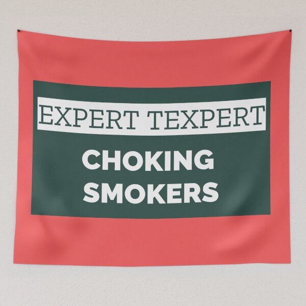 Item preview, Expert Texpert Choking Smokers designed and sold by QuotesDogma.