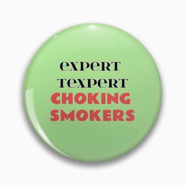 Item preview, Expert Texpert Choking Smokers designed and sold by QuotesDogma.