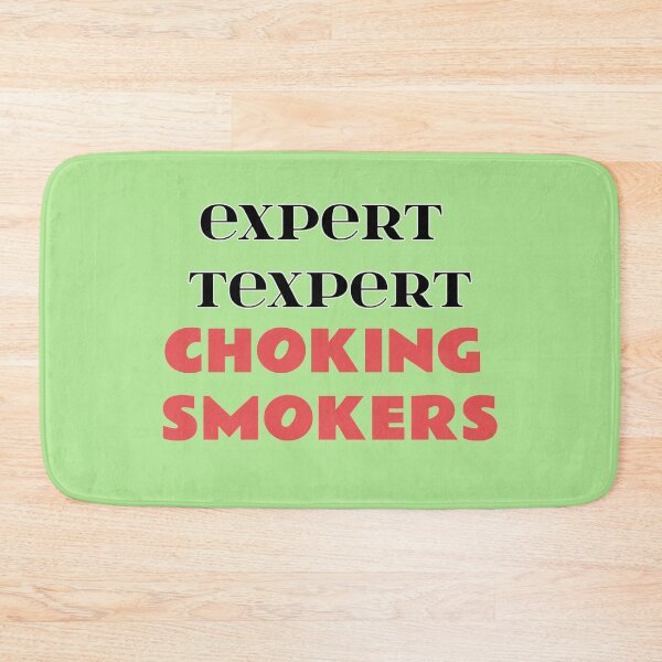Item preview, Expert Texpert Choking Smokers designed and sold by QuotesDogma.