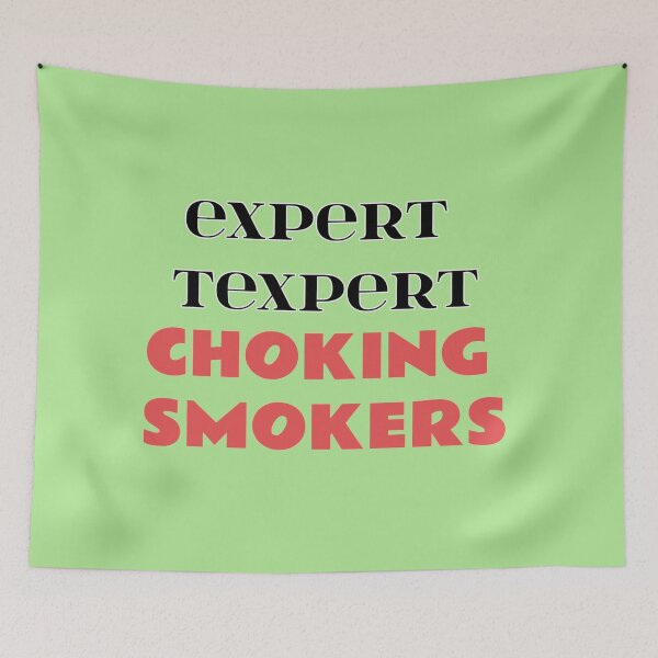 Item preview, Expert Texpert Choking Smokers designed and sold by QuotesDogma.