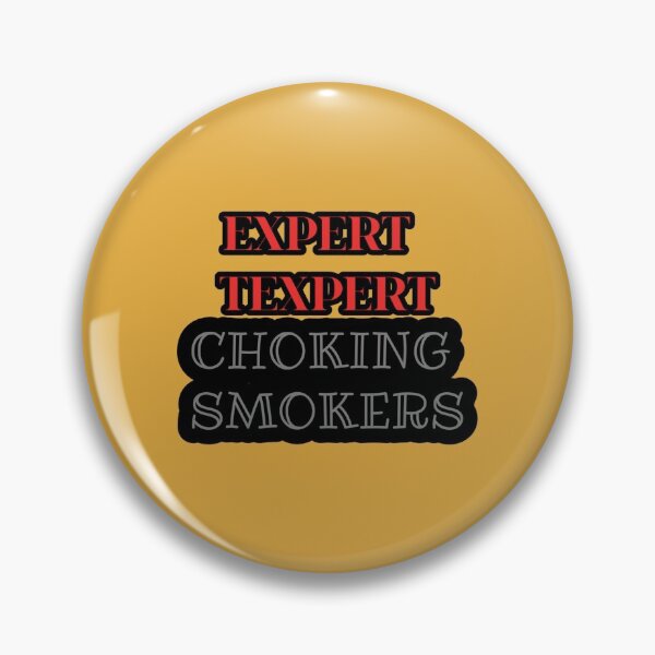 Item preview, Expert Texpert Choking Smokers designed and sold by QuotesDogma.
