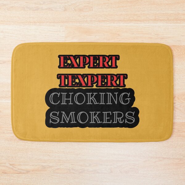 Item preview, Expert Texpert Choking Smokers designed and sold by QuotesDogma.