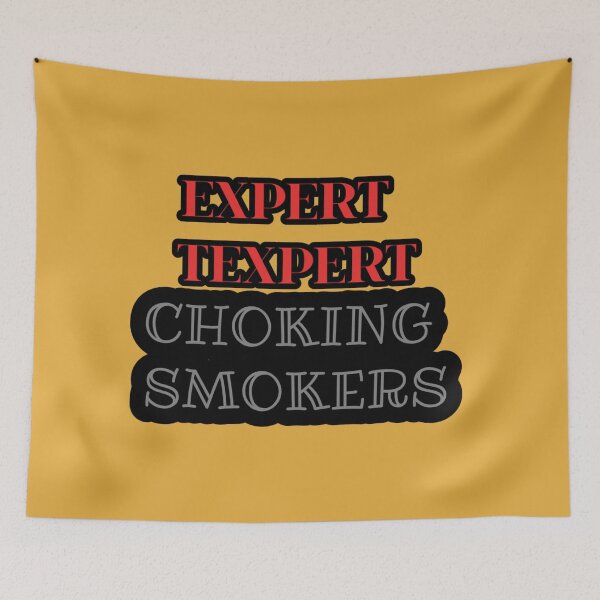 Item preview, Expert Texpert Choking Smokers designed and sold by QuotesDogma.