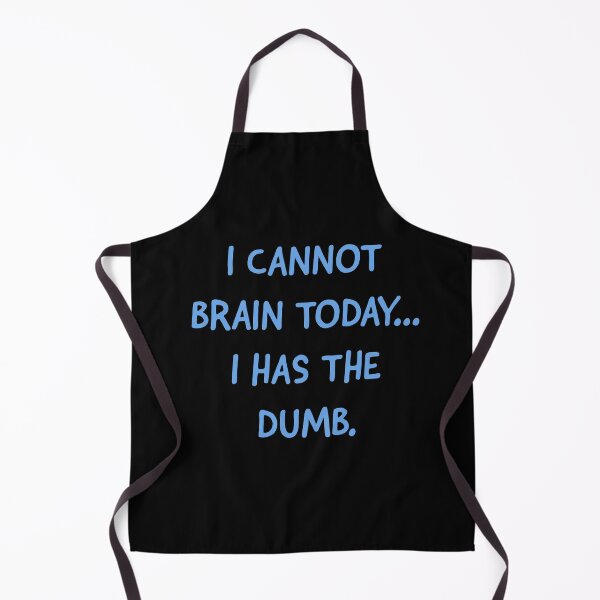Item preview, I cannot brain today I has the dumb  designed and sold by Monkey204.