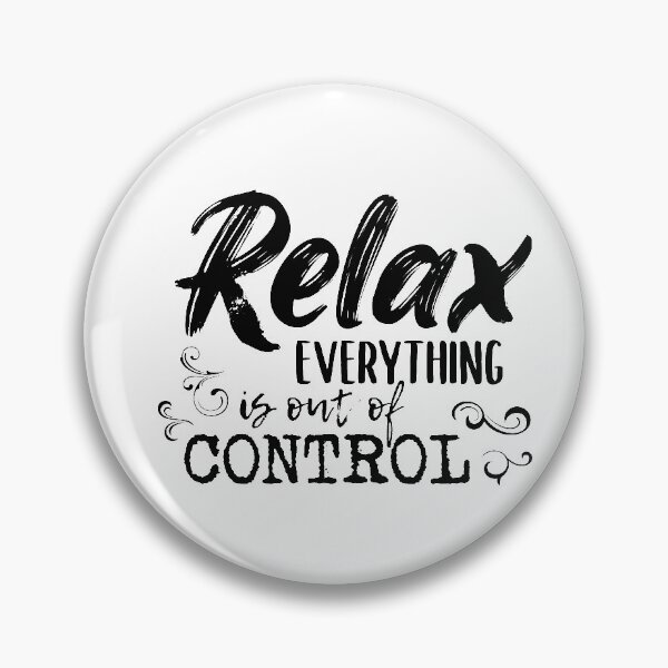 Item preview, Relax everything is out of control,  designed and sold by SAYEN.