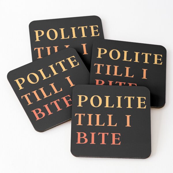 Item preview, Polite till i bite designed and sold by stuff-n-stuff.
